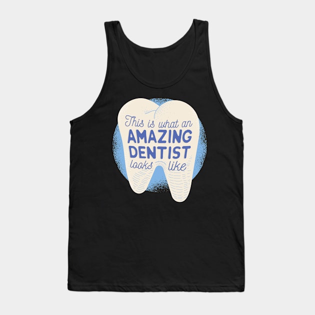 Dentist Teeth Dental Doctor Tooth Gift Tank Top by qwertydesigns